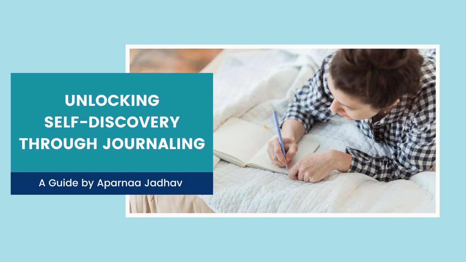 Unlocking Self-Discovery through Journaling:A Guide by Aparnaa Jadhav