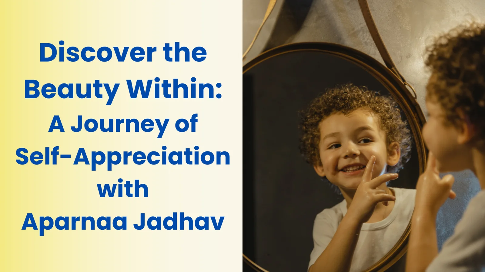 Discover the Beauty Within: A Journey of Self-Appreciation with Aparnaa Jadhav