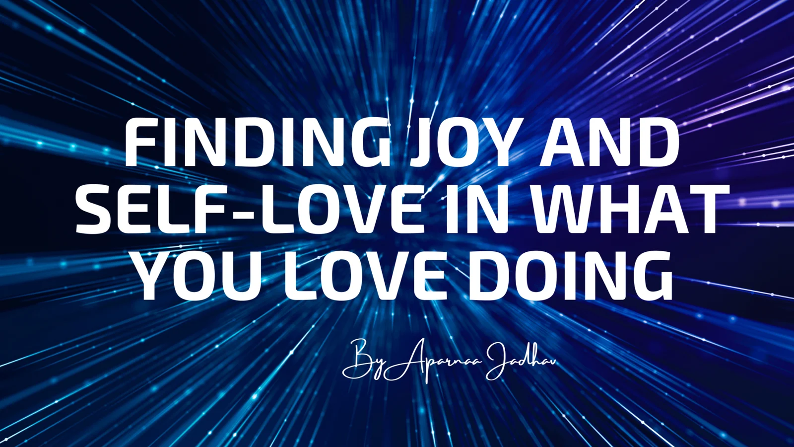 Finding Joy and Self-Love in What You Love Doing