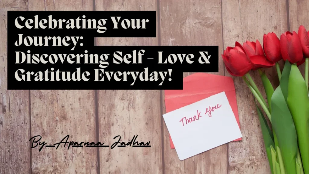 Celebrating Your Journey:Discovering Self-Love and Gratitude Every Day
