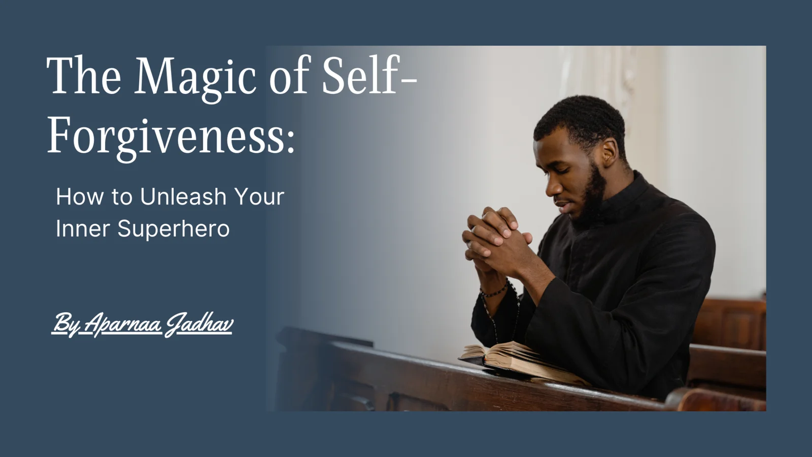 The Magic of Self-Forgiveness: How to Unleash Your Inner Superhero